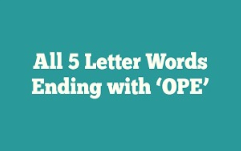 Exploring 5 Letter Words Ending in Ope: A Linguistic Journey into Uncommon 5 Letter Words Ending in Ope